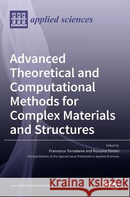 Advanced Theoretical and Computational Methods for Complex Materials and Structures Francesco Tornabene Rossana Dimitri 9783036511184