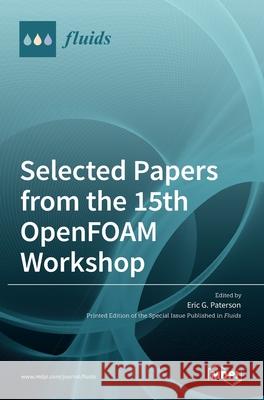 Selected Papers from the 15th OpenFOAM Workshop Eric G 9783036519968