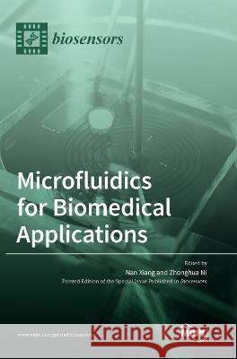 Microfluidics for Biomedical Applications Nan Xiang Zhonghua Ni  9783036571263