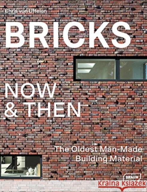 Bricks Now & Then: The Oldest Man-Made Building Material Van Uffelen, Chris 9783037682517
