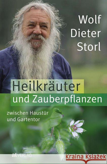 Heilkräuter und Zauberpflanzen zwischen Haustür und Gartentor Storl, Wolf-Dieter 9783038000600