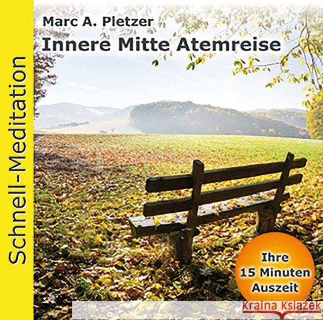 Schnell-Meditation: Innere Mitte Atemreise, Audio-CD Pletzer, Marc A. 9783038040422