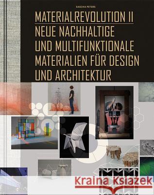 Material Revolution. Bd.2 : Neue nachhaltige und multifunktionale Materialien für Design und Architektur Sascha Peters 9783038214540 Birkhauser Boston