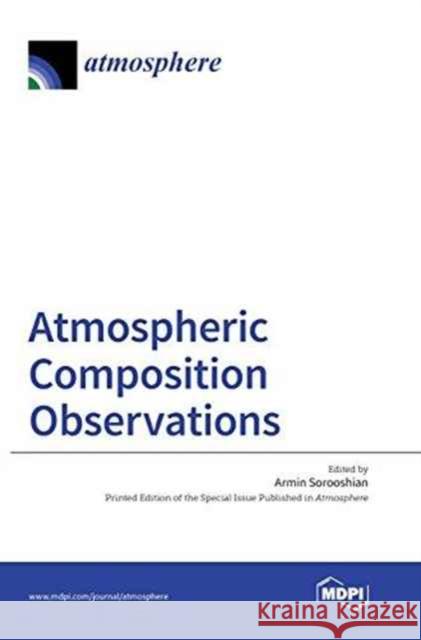 Atmospheric Composition Observations Armin Sorooshian 9783038422846