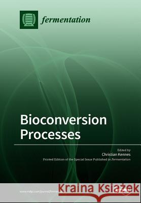 Bioconversion Processes Christian Kennes 9783038429456