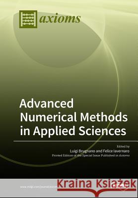 Advanced Numerical Methods in Applied Sciences Luigi Brugnano Felice Iavernaro 9783038976660 Mdpi AG
