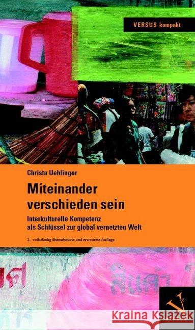 Miteinander verschieden sein : Interkulturelle Kompetenz als Schlüssel zur global vernetzten Welt Uehlinger, Christa 9783039092338 Versus