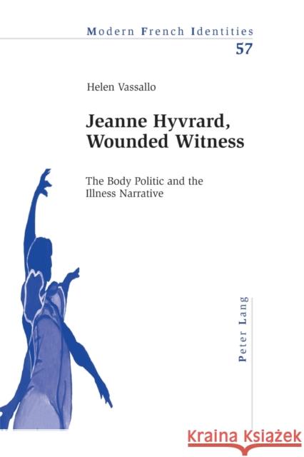Jeanne Hyvrard, Wounded Witness; The Body Politic and the Illness Narrative Vassallo, Helen 9783039110179