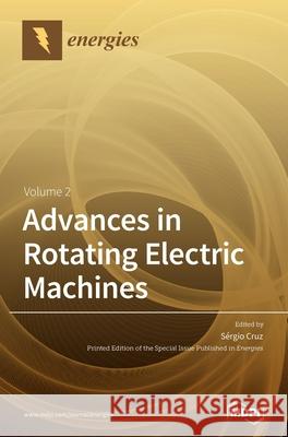 Advances in Rotating Electric Machines: Volume 2 S Cruz 9783039368402
