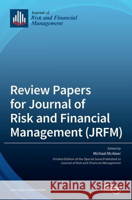 Review Papers for Journal of Risk and Financial Management (JRFM) Michael McAleer 9783039433322
