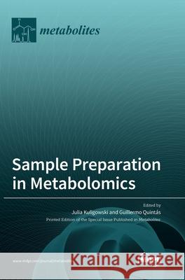 Sample Preparation in Metabolomics Julia Kuligowski, Guillermo Quintás 9783039438136 Mdpi AG