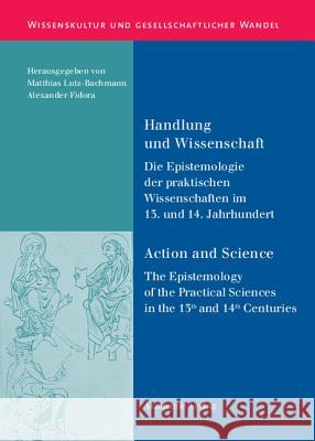 Handlung Und Wissenschaft - Action and Science Matthias Lutz-Bachmann, Alexander Fidora 9783050045191