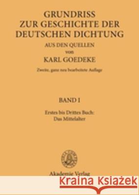 Erstes Bis Drittes Buch: Das Mittelalter Karl Goedeke 9783050052151
