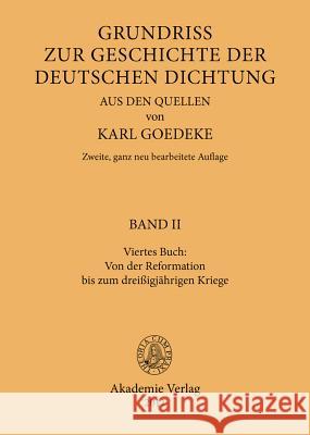 Viertes Buch: Von Der Reformation Bis Zum Dreissigjahrigen Kriege Karl Goedeke 9783050052168
