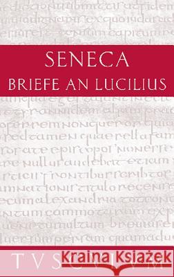 Lucius Annaeus Seneca: Epistulae Morales Ad Lucilium / Briefe an Lucilius. Band II Nickel, Rainer 9783050054124