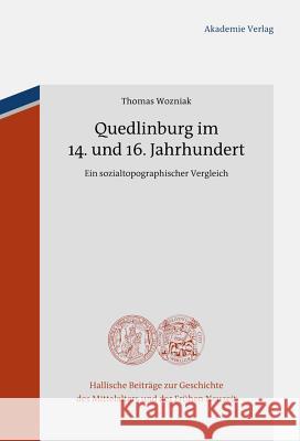 Quedlinburg Im 14: Ein Sozialtopographischer Vergleich Wozniak, Thomas 9783050060491