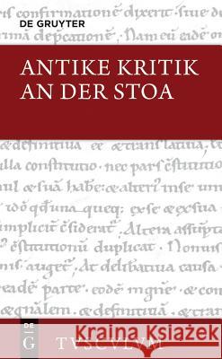 Antike Kritik an Der Stoa: Lateinisch / Griechisch - Deutsch Nickel, Rainer 9783050062822