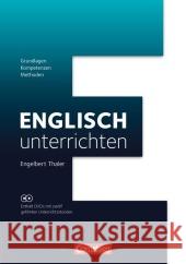 Englisch unterrichten, m. 2 DVD-ROMs : Grundlagen - Kompetenzen - Methoden. Fachdidaktik mit 12 gefilmten Unterrichtsstunden Thaler, Engelbert 9783060328710