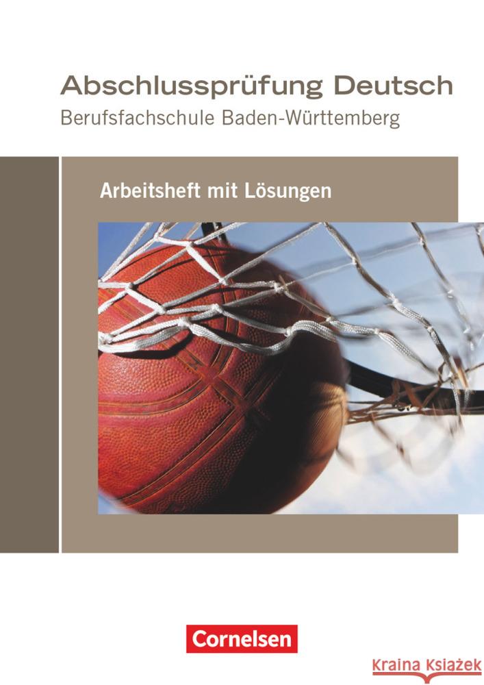 Abschlussprüfung Deutsch - Berufsfachschule Baden-Württemberg Arbeitsheft mit Lösungen Bach, Michael, Ruoß, Rainer, Sciarabba, Claudia 9783064520813