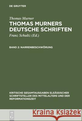 Narrenbeschwörung: Mit Einem Briefe Murners in Handschriftendruck Murner, Thomas 9783110002799