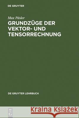 Grundzüge Der Vektor- Und Tensorrechnung Päsler, Max 9783110016437 Walter de Gruyter