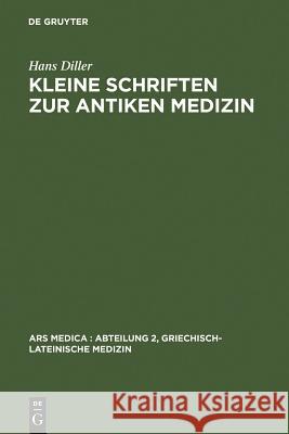 Kleine Schriften Zur Antiken Medizin Diller, Hans 9783110017991 Walter de Gruyter