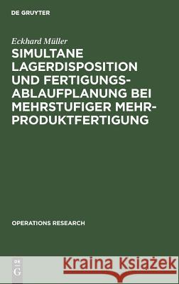Simultane Lagerdisposition und Fertigungsablaufplanung bei mehrstufiger Mehrproduktfertigung Eckhard M 9783110039269 Walter de Gruyter