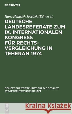Deutsche Landesreferate zum IX. Internationalen Kongreß für Rechtsvergleichung in Teheran 1974 Hans-Heinrich Jeschek, International Congress on Comparative Law 9 9783110049411
