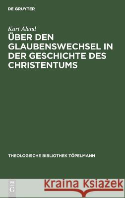 Über den Glaubenswechsel in der Geschichte des Christentums Aland, Kurt 9783110052145