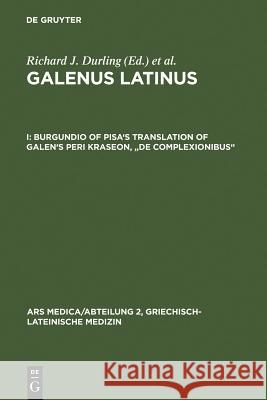 Burgundio of Pisa's Translation of Galen's Peri kraseon, De complexionibus Durling, Richard W. 9783110057591 Walter de Gruyter