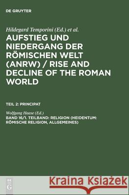 Religion (Heidentum: Römische Religion, Allgemeines). Tl.1 Wolfgang Haase 9783110067378 Walter de Gruyter