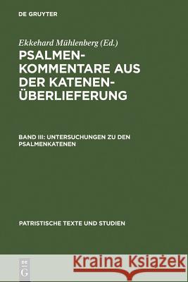 Untersuchungen Zu Den Psalmenkatenen Mühlenberg, Ekkehard 9783110069594 Walter de Gruyter