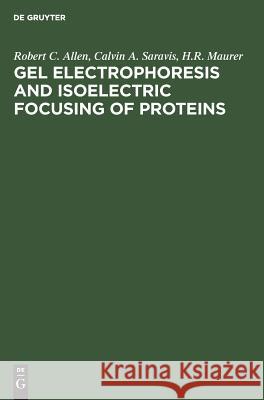Gel Electrophoresis and Isoelectric Focusing of Proteins Allen, Robert C. 9783110078534 Walter de Gruyter & Co