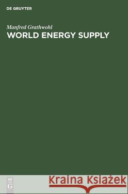 World Energy Supply: Resources - Technologies - Perspectives Grathwohl, Manfred 9783110081534 Walter de Gruyter & Co