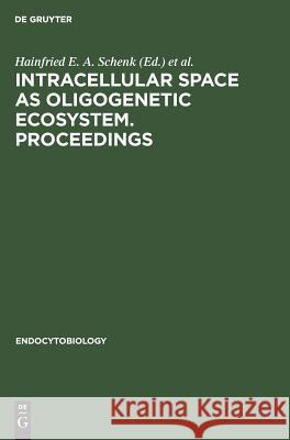 Intracellular space as oligogenetic ecosystem. Proceedings Schenk, Hainfried E. a. 9783110086607 Walter de Gruyter
