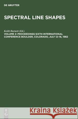 Proceedings Sixth International Conference Boulder, Colorado, July 12-16, 1982 K. Burnett   9783110088465 Walter de Gruyter & Co