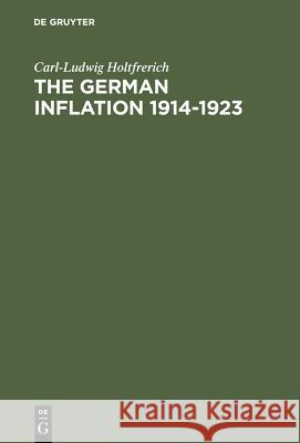 The German Inflation 1914-1923: Causes and Effects in International Perspective Holtfrerich, Carl-Ludwig 9783110097146 Walter de Gruyter
