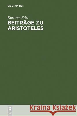 Beiträge Zu Aristoteles Fritz, Kurt Von 9783110097269