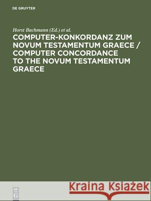 Computer-Konkordanz zum Novum Testamentum Graece / Computer Concordance to the Novum Testamentum Graece Bachmann, Horst 9783110105285