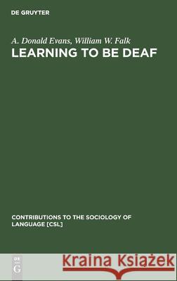 Learning to Be Deaf Evans, A. Donald 9783110106374