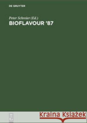Bioflavour '87: Analysis, Biochemistry, Biotechnology. Proceedings of the International Conference Würzburg, Federal Republic of Germa Schreier, Peter 9783110112047 Walter de Gruyter & Co