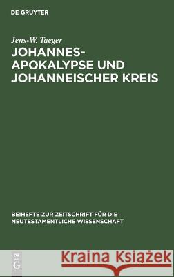 Johannesapokalypse und johanneischer Kreis Taeger, Jens W. 9783110113594 De Gruyter