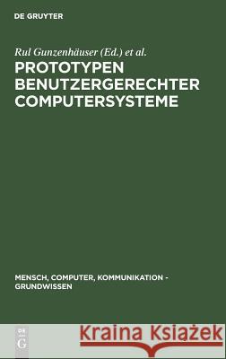 Prototypen benutzergerechter Computersysteme Rul Gunzen Heinz D. B 9783110115307 Walter de Gruyter
