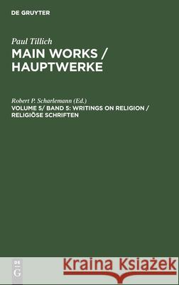 Writings on Religion / Religiöse Schriften Scharlemann, Robert P. 9783110115413 Walter de Gruyter & Co