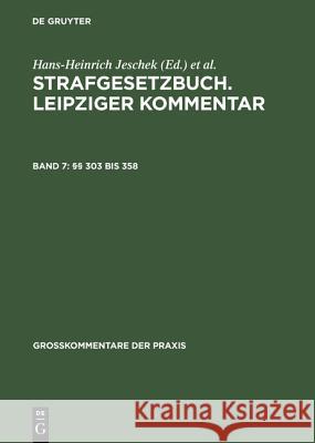 Strafgesetzbuch. Leipziger Kommentar, Band 7, §§ 303 bis 358 Hans-Heinrich Jeschek, Wolfgang Ruß, Günther Willms 9783110119244
