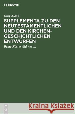 Supplementa Zu Den Neutestamentlichen Und Den Kirchengeschichtlichen Entwürfen Aland, Kurt 9783110121421