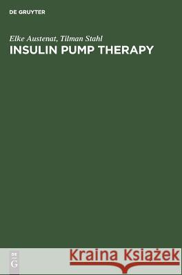 Insulin Pump Therapy: Indication - Method - Technology Austenat, Elke 9783110122657 Walter de Gruyter & Co