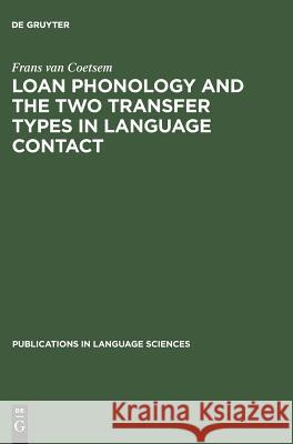 Loan Phonology and the Two Transfer Types in Language Contact F. Vancoetsem   9783110130423 Mouton de Gruyter