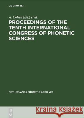 Proceedings of the Tenth International Congress of Phonetic Sciences A. Cohen M. P. R. van den Broecke  9783110133370 Walter de Gruyter & Co