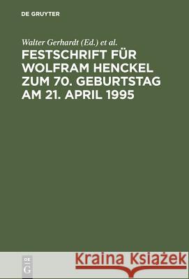 Festschrift Für Wolfram Henckel Zum 70. Geburtstag Am 21. April 1995 Gerhardt, Walter 9783110137569